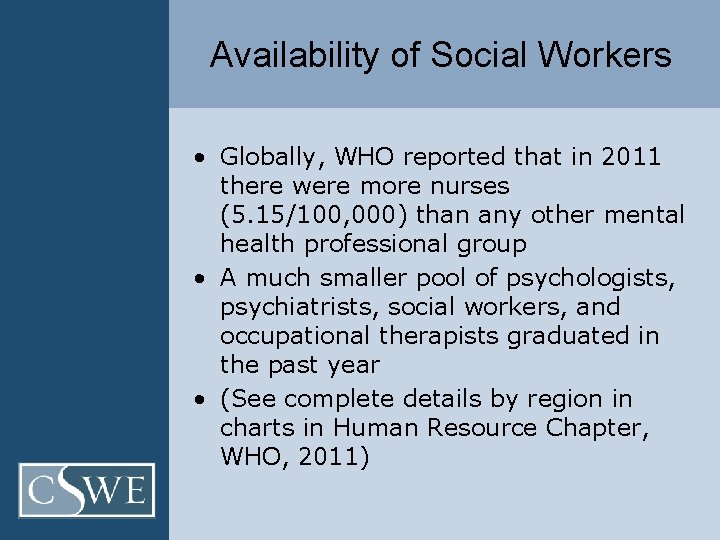 Availability of Social Workers • Globally, WHO reported that in 2011 there were more