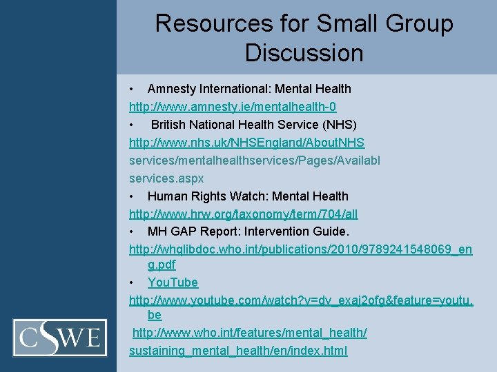 Resources for Small Group Discussion • Amnesty International: Mental Health http: //www. amnesty. ie/mentalhealth-0