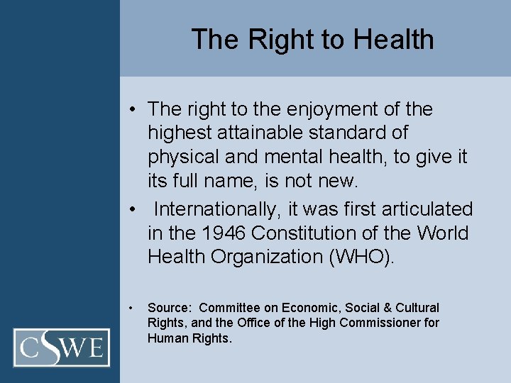 The Right to Health • The right to the enjoyment of the highest attainable