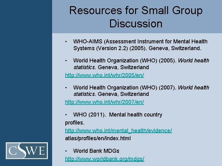 Resources for Small Group Discussion • WHO-AIMS (Assessment Instrument for Mental Health Systems (Version