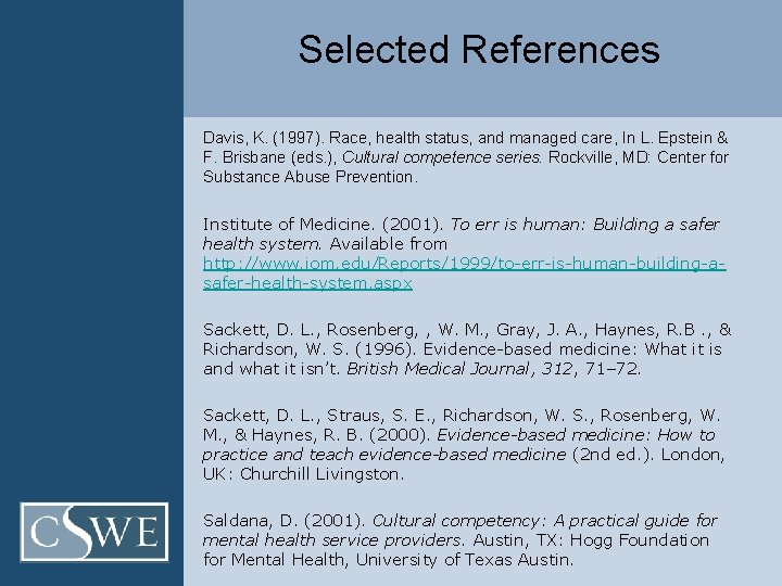 Selected References Davis, K. (1997). Race, health status, and managed care, In L. Epstein