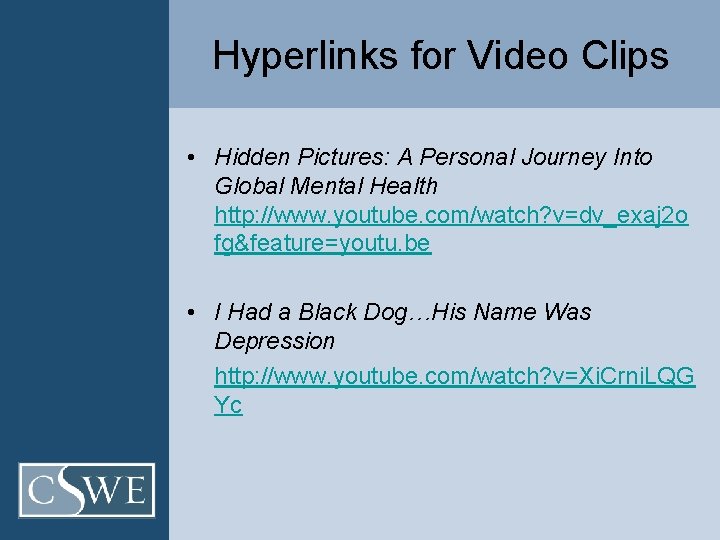 Hyperlinks for Video Clips • Hidden Pictures: A Personal Journey Into Global Mental Health