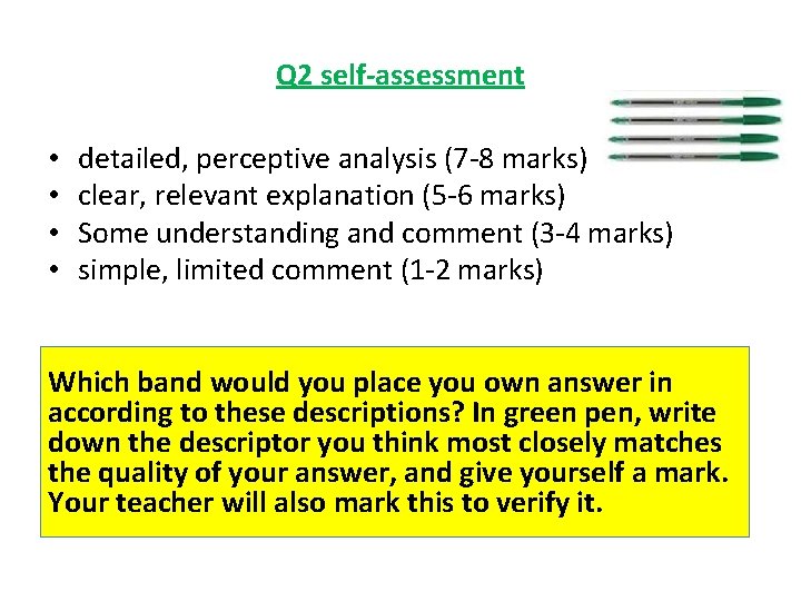 Q 2 self-assessment • • detailed, perceptive analysis (7 -8 marks) clear, relevant explanation