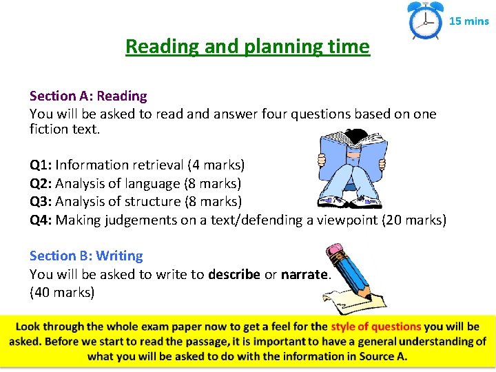 15 mins Reading and planning time Section A: Reading You will be asked to