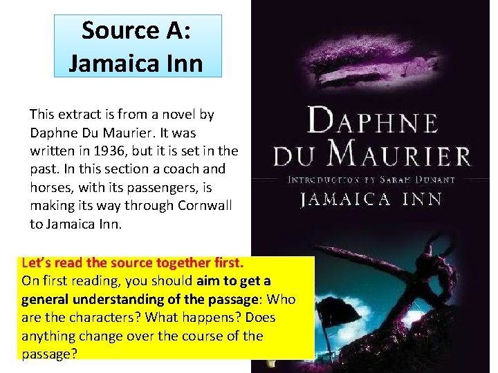 Source A: Jamaica Inn This extract is from a novel by Daphne Du Maurier.