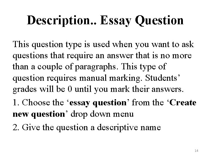 Description. . Essay Question This question type is used when you want to ask