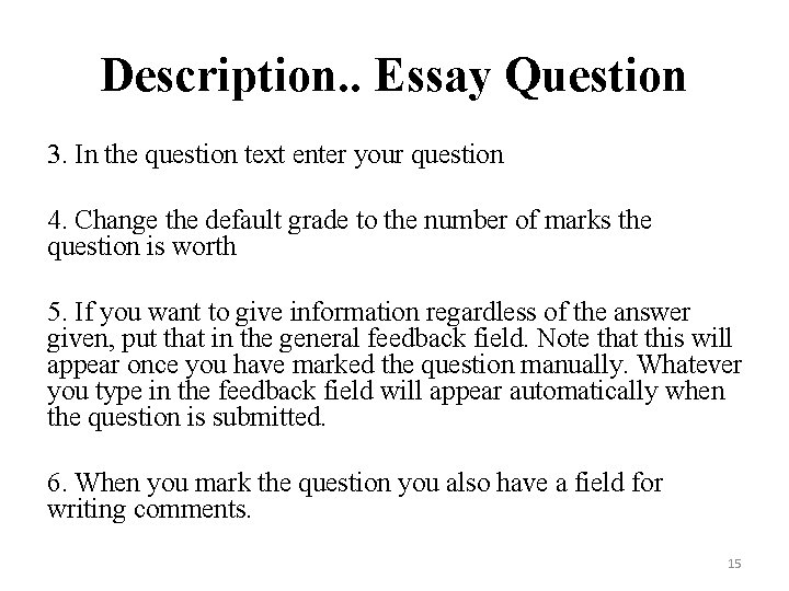Description. . Essay Question 3. In the question text enter your question 4. Change