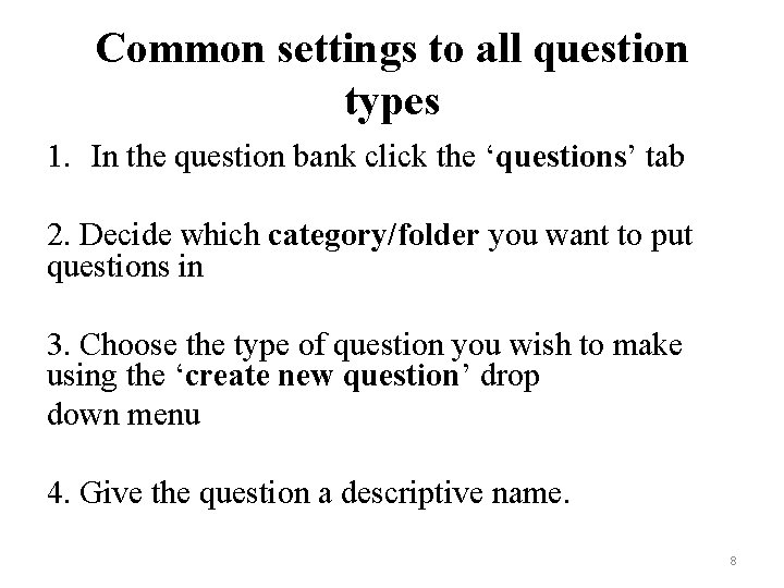 Common settings to all question types 1. In the question bank click the ‘questions’