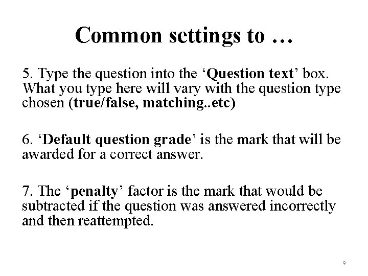 Common settings to … 5. Type the question into the ‘Question text’ box. What