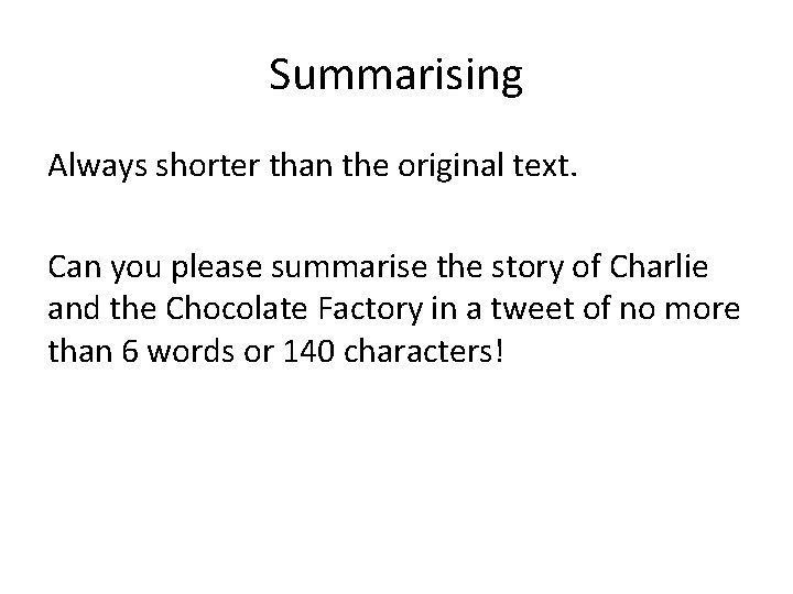 Summarising Always shorter than the original text. Can you please summarise the story of