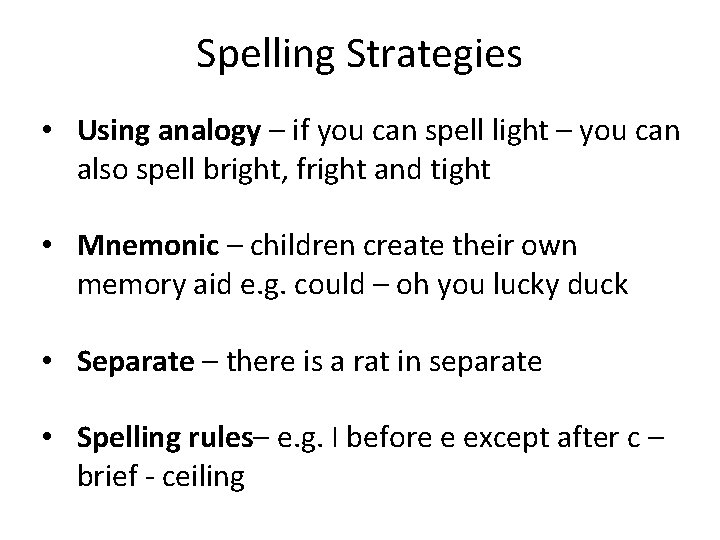 Spelling Strategies • Using analogy – if you can spell light – you can