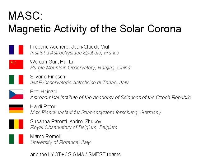 MASC: Magnetic Activity of the Solar Corona Frédéric Auchère, Jean-Claude Vial Institut d’Astrophysique Spatiale,