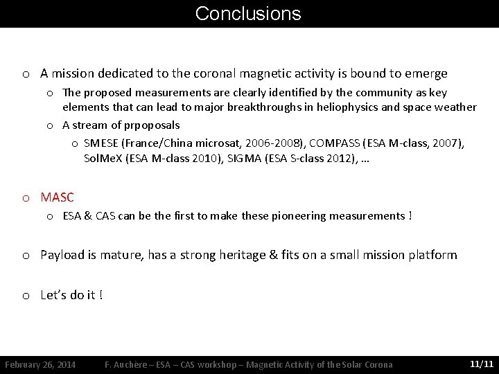 Conclusions o A mission dedicated to the coronal magnetic activity is bound to emerge