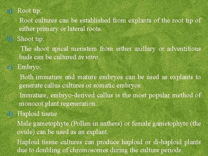 a) Root tip: Root cultures can be established from explants of the root tip