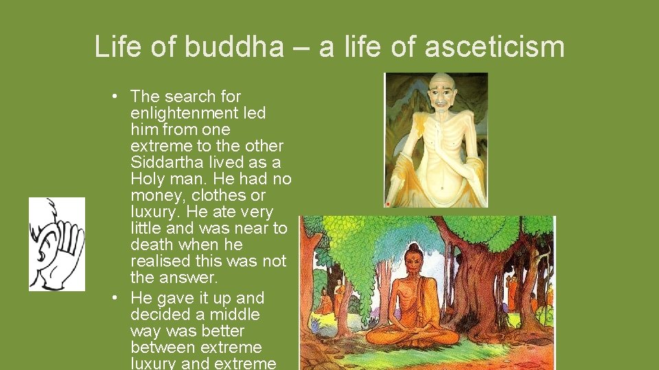 Life of buddha – a life of asceticism • The search for enlightenment led