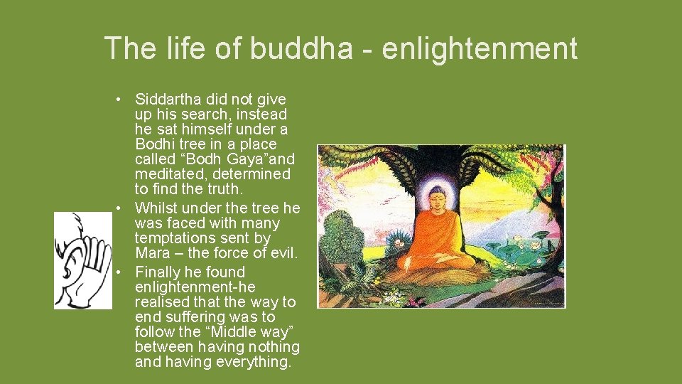 The life of buddha - enlightenment • Siddartha did not give up his search,