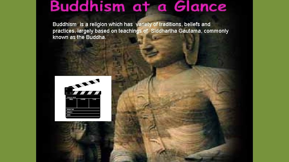 Buddhism is a religion which has variety of traditions, beliefs and practices, largely based