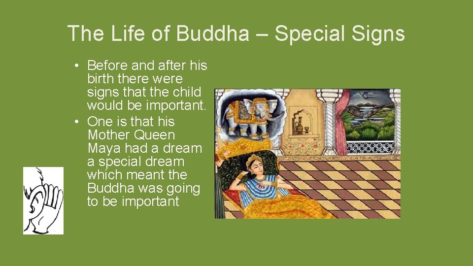 The Life of Buddha – Special Signs • Before and after his birth there