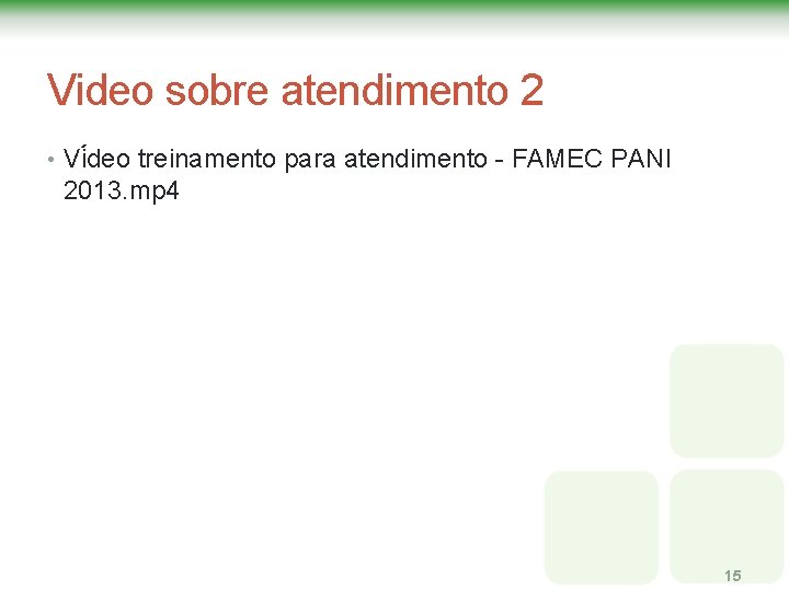 Video sobre atendimento 2 • Vi deo treinamento para atendimento - FAMEC PANI 2013. Video sobre atendimento 2 • Vi deo treinamento para atendimento - FAMEC PANI 2013.