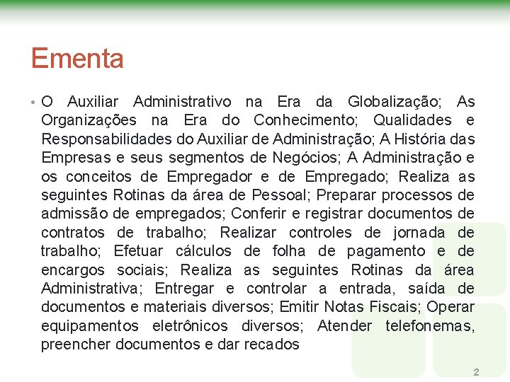 Ementa • O Auxiliar Administrativo na Era da Globalização; As Organizações na Era do Ementa • O Auxiliar Administrativo na Era da Globalização; As Organizações na Era do