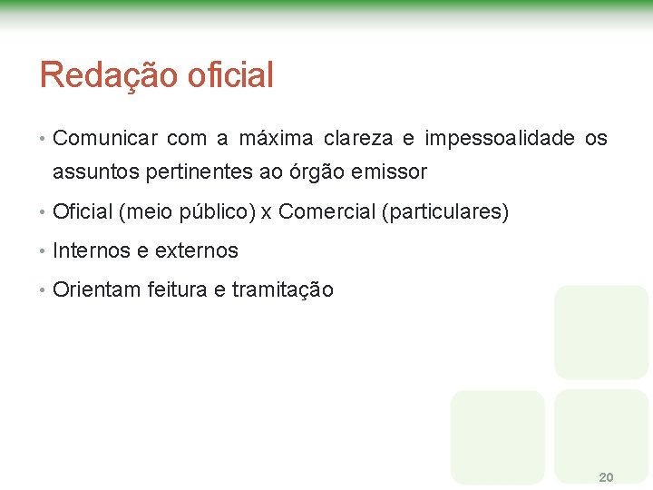 Redação oficial • Comunicar com a máxima clareza e impessoalidade os assuntos pertinentes ao Redação oficial • Comunicar com a máxima clareza e impessoalidade os assuntos pertinentes ao