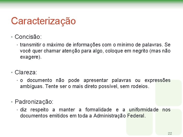 Caracterização • Concisão: • transmitir o máximo de informações com o mínimo de palavras. Caracterização • Concisão: • transmitir o máximo de informações com o mínimo de palavras.