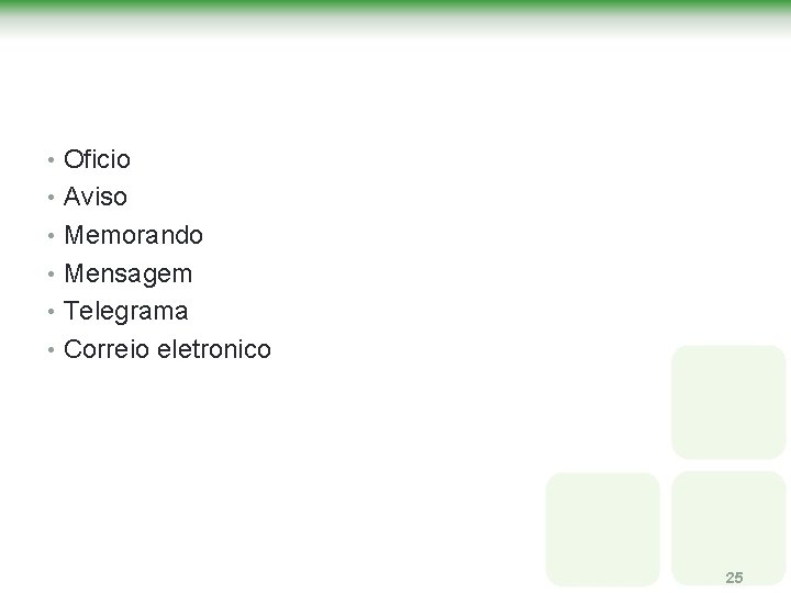 • Oficio • Aviso • Memorando • Mensagem • Telegrama • Correio eletronico • Oficio • Aviso • Memorando • Mensagem • Telegrama • Correio eletronico