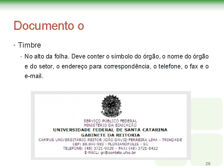 Documento o • Timbre • No alto da folha. Deve conter o símbolo do Documento o • Timbre • No alto da folha. Deve conter o símbolo do