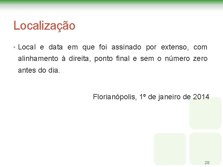 Localização • Local e data em que foi assinado por extenso, com alinhamento à Localização • Local e data em que foi assinado por extenso, com alinhamento à