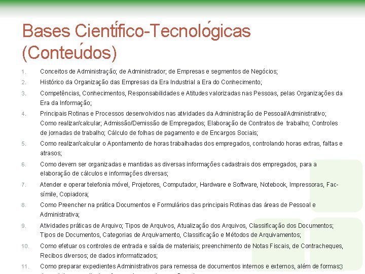 Bases Cienti fico-Tecnolo gicas (Conteu dos) 1. Conceitos de Administração; de Administrador; de Empresas Bases Cienti fico-Tecnolo gicas (Conteu dos) 1. Conceitos de Administração; de Administrador; de Empresas