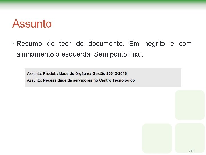 Assunto • Resumo do teor do documento. Em negrito e com alinhamento à esquerda. Assunto • Resumo do teor do documento. Em negrito e com alinhamento à esquerda.