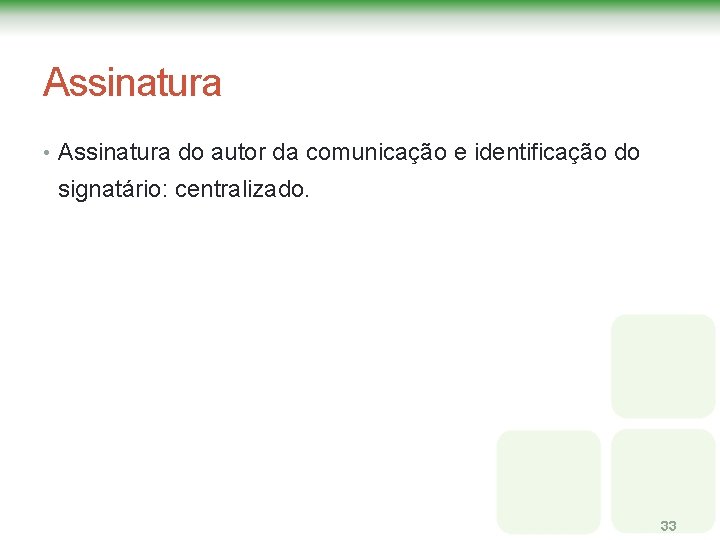 Assinatura • Assinatura do autor da comunicação e identificação do signatário: centralizado. 33 Assinatura • Assinatura do autor da comunicação e identificação do signatário: centralizado. 33