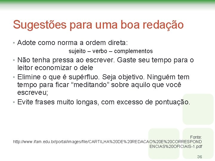 Sugestões para uma boa redação • Adote como norma a ordem direta: sujeito – Sugestões para uma boa redação • Adote como norma a ordem direta: sujeito –