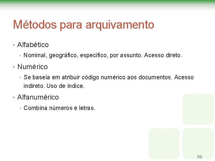 Métodos para arquivamento • Alfabético • Nominal, geográfico, especifico, por assunto. Acesso direto. • Métodos para arquivamento • Alfabético • Nominal, geográfico, especifico, por assunto. Acesso direto. •