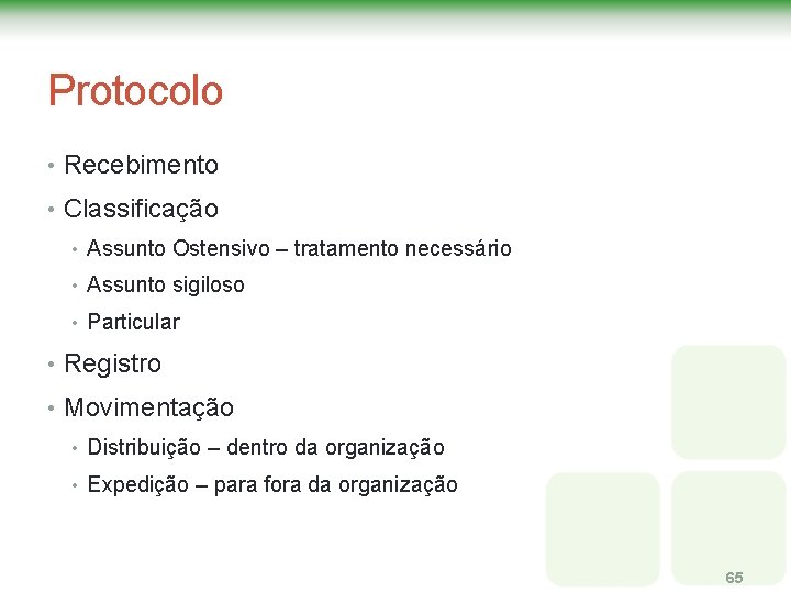 Protocolo • Recebimento • Classificação • Assunto Ostensivo – tratamento necessário • Assunto sigiloso Protocolo • Recebimento • Classificação • Assunto Ostensivo – tratamento necessário • Assunto sigiloso