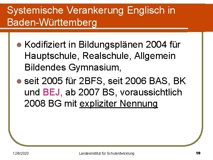 Systemische Verankerung Englisch in Baden-Württemberg l Kodifiziert in Bildungsplänen 2004 für Hauptschule, Realschule, Allgemein