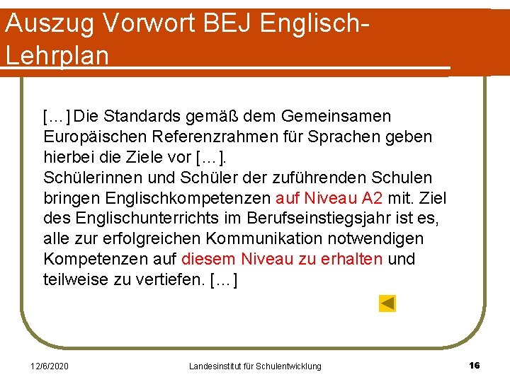 Auszug Vorwort BEJ Englisch. Lehrplan […] Die Standards gemäß dem Gemeinsamen Europäischen Referenzrahmen für