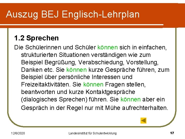 Auszug BEJ Englisch-Lehrplan 1. 2 Sprechen Die Schülerinnen und Schüler können sich in einfachen,