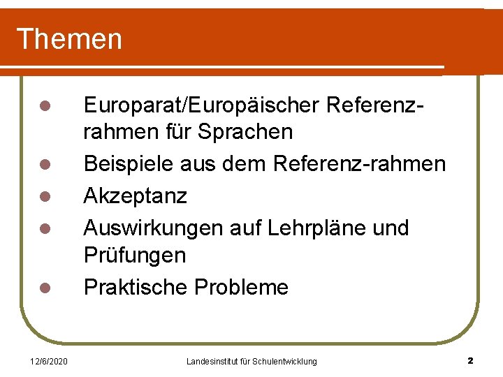 Themen l l l 12/6/2020 Europarat/Europäischer Referenzrahmen für Sprachen Beispiele aus dem Referenz-rahmen Akzeptanz