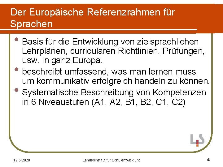 Der Europäische Referenzrahmen für Sprachen • Basis für die Entwicklung von zielsprachlichen • •