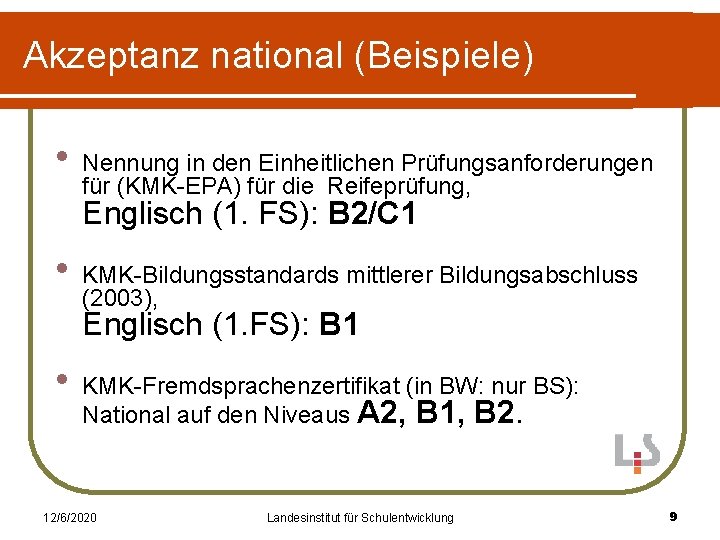 Akzeptanz national (Beispiele) • Nennung in den Einheitlichen Prüfungsanforderungen für (KMK-EPA) für die Reifeprüfung,