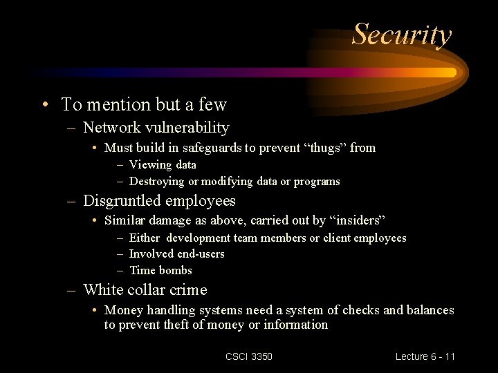 Security • To mention but a few – Network vulnerability • Must build in Security • To mention but a few – Network vulnerability • Must build in