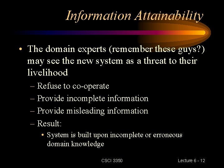 Information Attainability • The domain experts (remember these guys? ) may see the new Information Attainability • The domain experts (remember these guys? ) may see the new