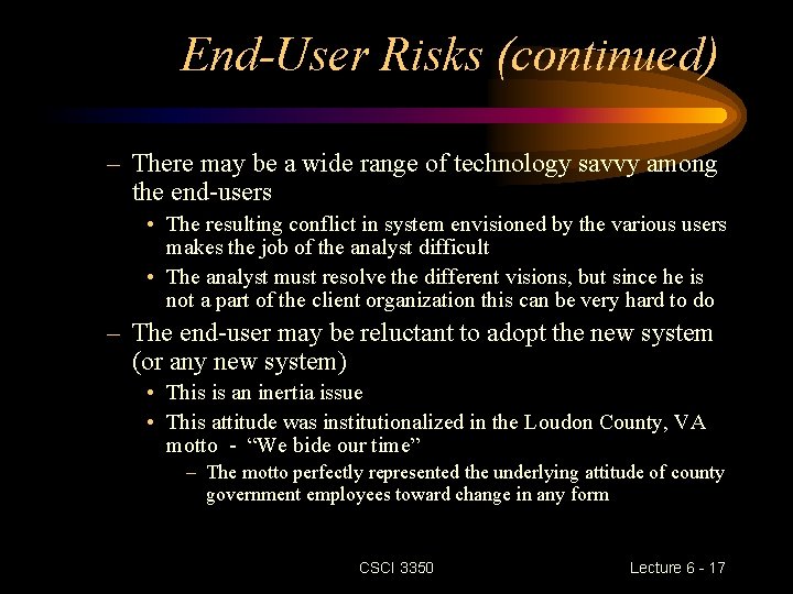 End-User Risks (continued) – There may be a wide range of technology savvy among End-User Risks (continued) – There may be a wide range of technology savvy among