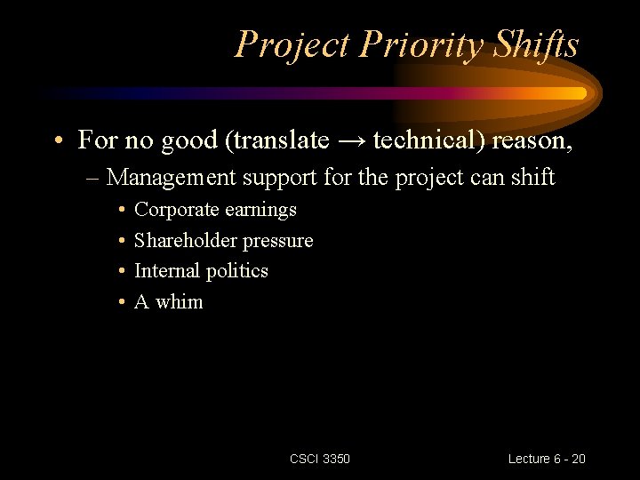 Project Priority Shifts • For no good (translate → technical) reason, – Management support Project Priority Shifts • For no good (translate → technical) reason, – Management support