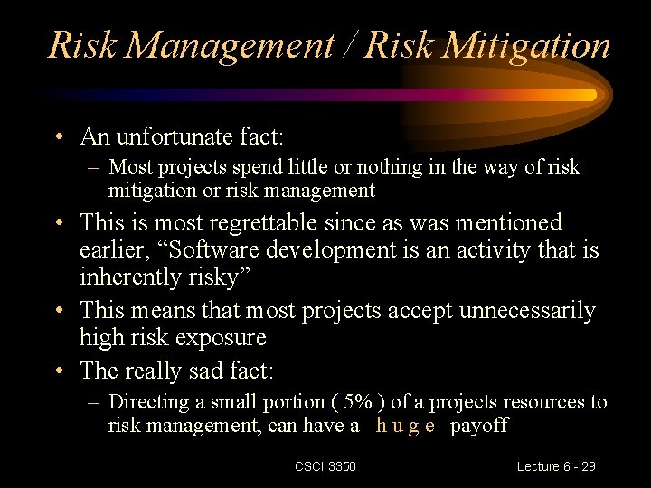 Risk Management / Risk Mitigation • An unfortunate fact: – Most projects spend little Risk Management / Risk Mitigation • An unfortunate fact: – Most projects spend little