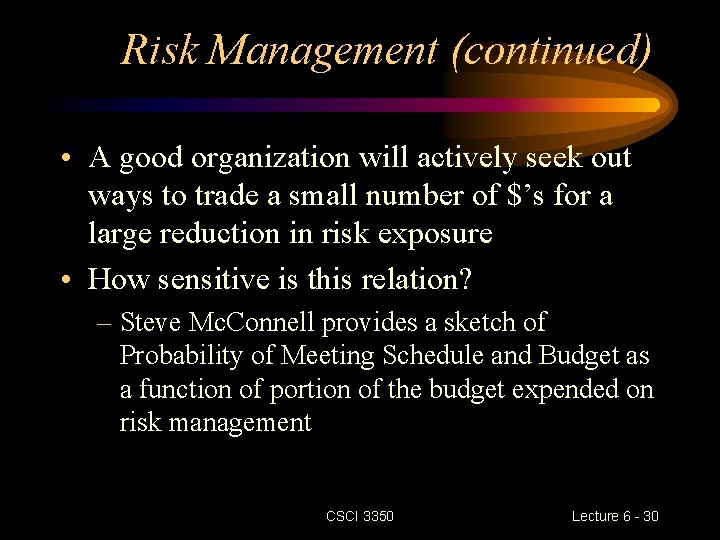 Risk Management (continued) • A good organization will actively seek out ways to trade Risk Management (continued) • A good organization will actively seek out ways to trade