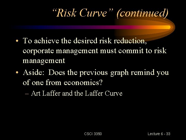 “Risk Curve” (continued) • To achieve the desired risk reduction, corporate management must commit “Risk Curve” (continued) • To achieve the desired risk reduction, corporate management must commit