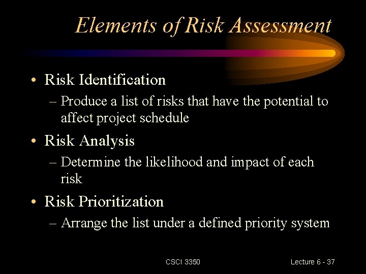 Elements of Risk Assessment • Risk Identification – Produce a list of risks that Elements of Risk Assessment • Risk Identification – Produce a list of risks that