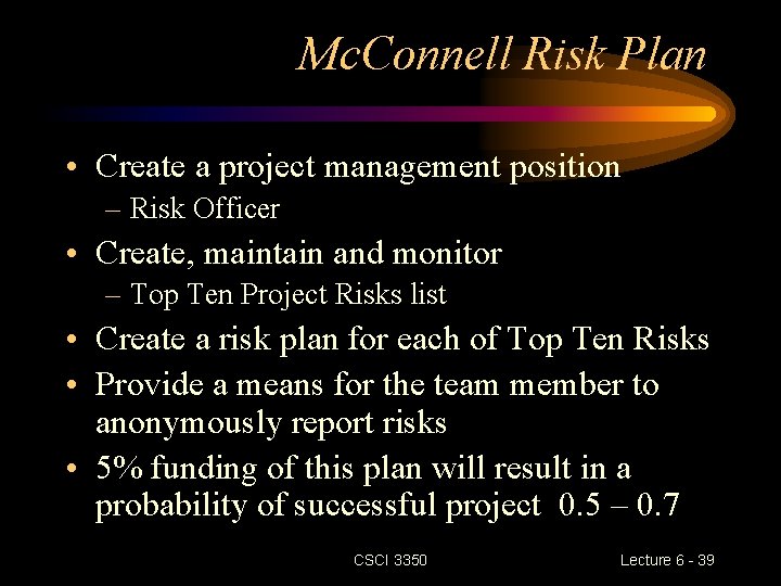 Mc. Connell Risk Plan • Create a project management position – Risk Officer • Mc. Connell Risk Plan • Create a project management position – Risk Officer •